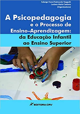 05 - A psicopedagogia e o processo de ensino-aprendizagem da educação infantil ao ensino superior