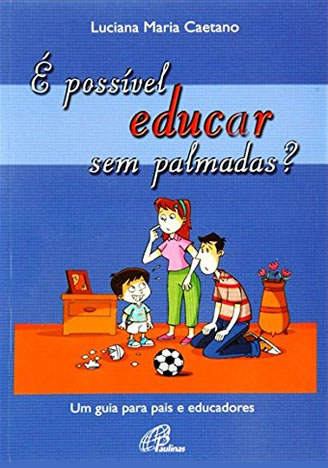 07 - e possivel educar sem palmadas-Luciana-Caetano