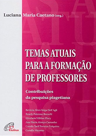 09 - Temas atuais para formacao de professores-Contribuicoes da pesquisa piagetiana